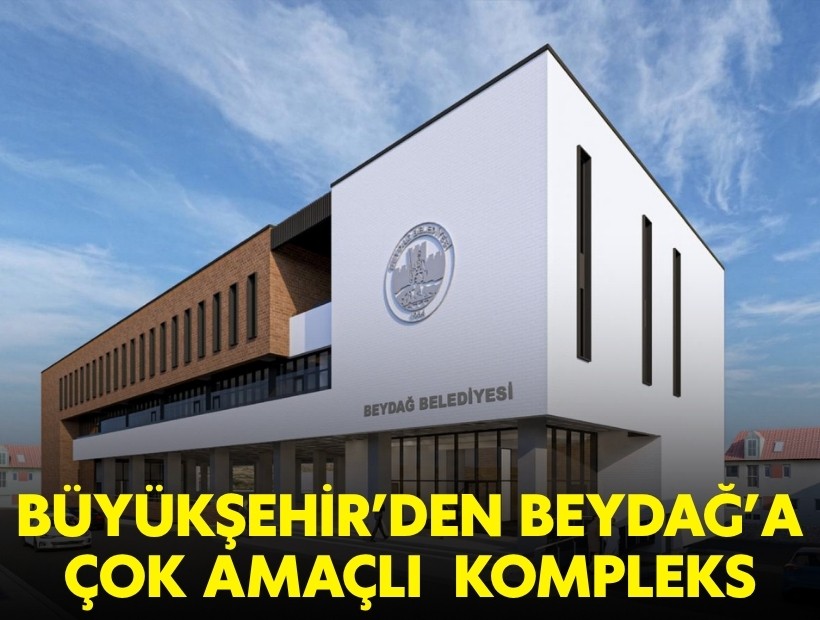 Büyükşehir’den Beydağ’a çok amaçlı kompleks