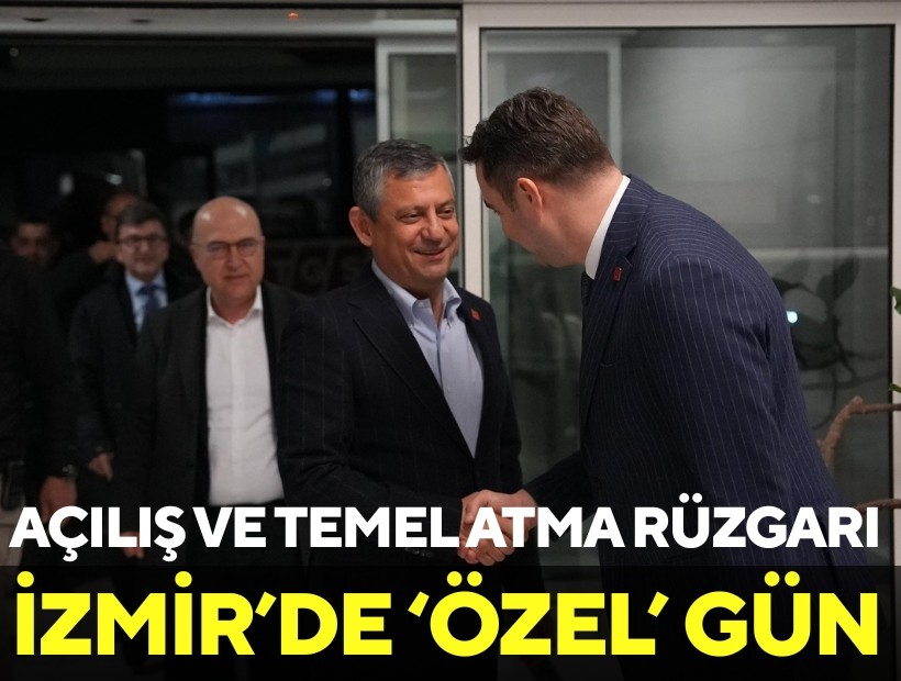CHP Lideri Özel İzmir'de; İşte saat saat programı