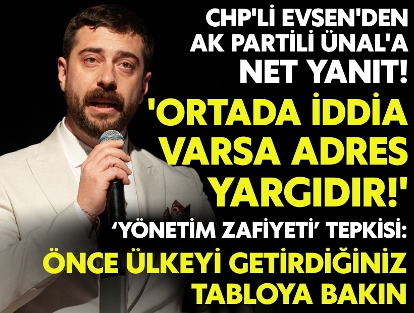 CHP'li Evsen'den AK Partili Ünal'a sert yanıt: 'Ortada iddia varsa adres yargıdır!'