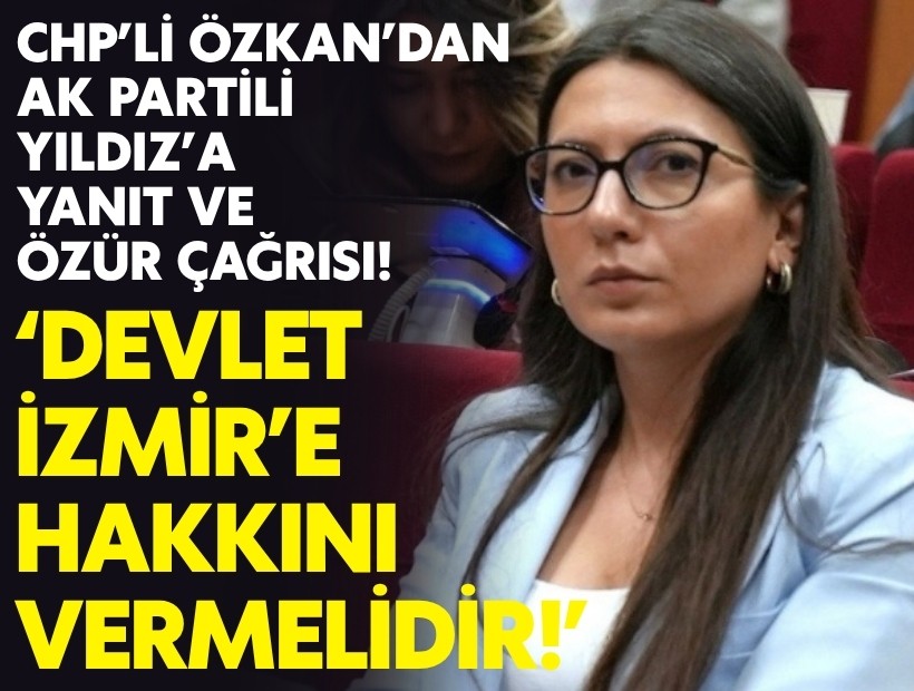 CHP’li Özkan’dan AK Partili Yıldız’a yanıt ve özür çağrısı!