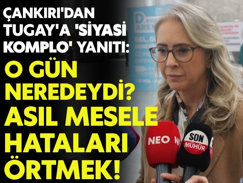AK Partili Çankırı'dan Tugay'a 'komplo' yanıtı: 'Asıl mesele hataların üzerini örtmek!'