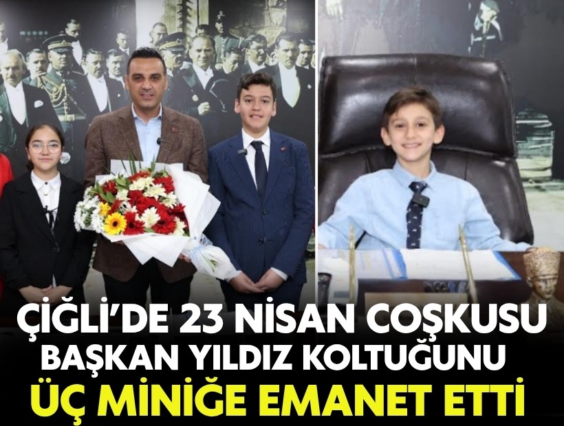 Çiğli’de 23 Nisan coşkusu: Başkan Yıldız koltuğunu üç miniğe emanet etti