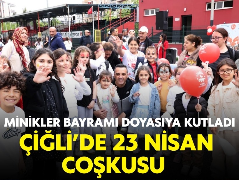 Çiğli’de 23 Nisan coşkusu: Minikler bayramı doyasıya kutladı