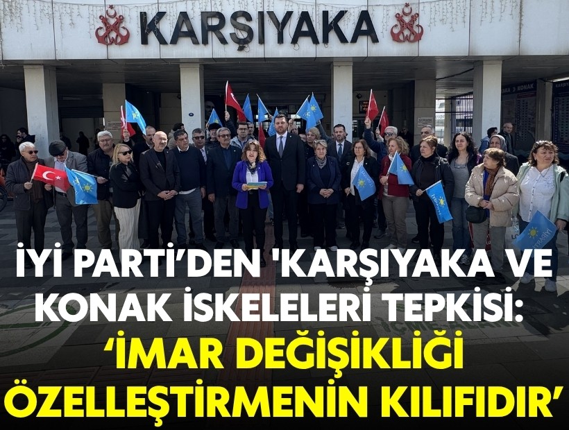 İYİ Parti İzmir İl Başkanı Ülkü Doğan: 'Karşıyaka ve Konak İskeleleri halkındır, özelleştirilemez'
