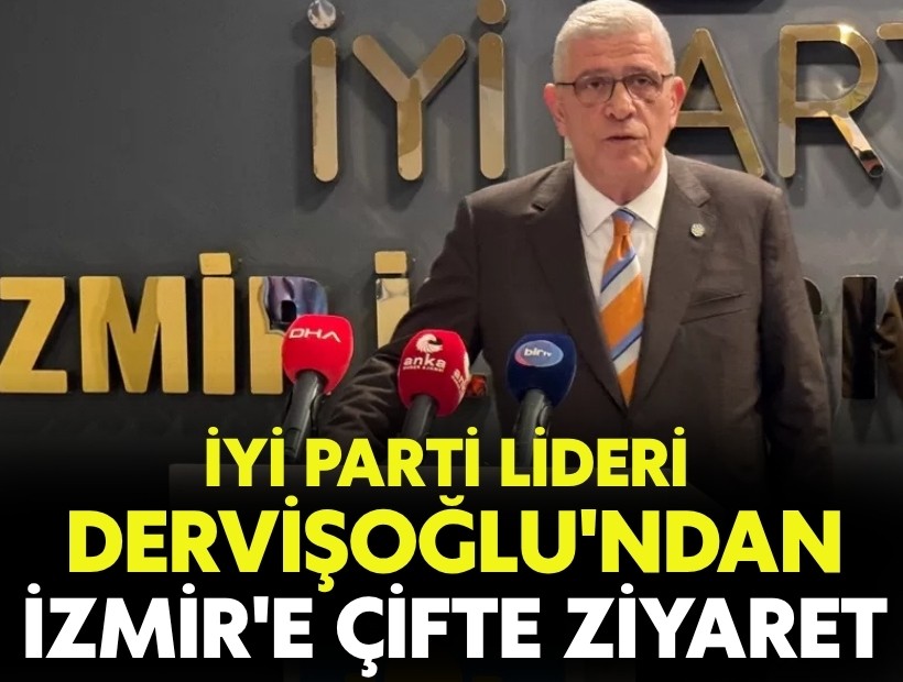 İYİ Parti lideri Dervişoğlu'ndan İzmir'e çifte ziyaret