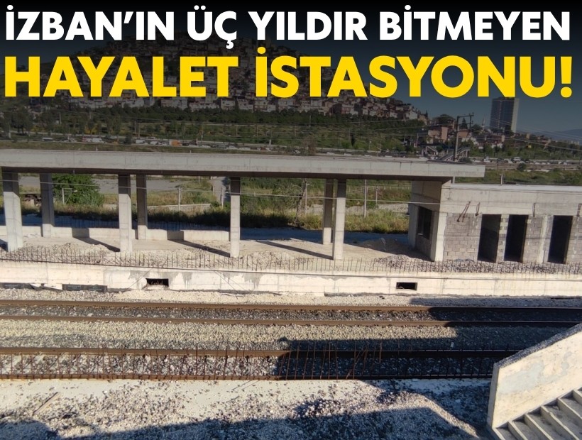 İZBAN'ın üç yıldır bitmeyen hayalet istasyonu!