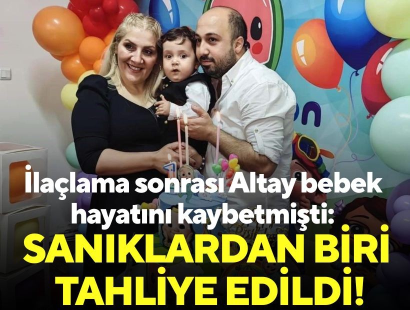 İlaçlama sonrası Altay bebek hayatını kaybetmişti: Sanıklardan biri tahliye edildi!