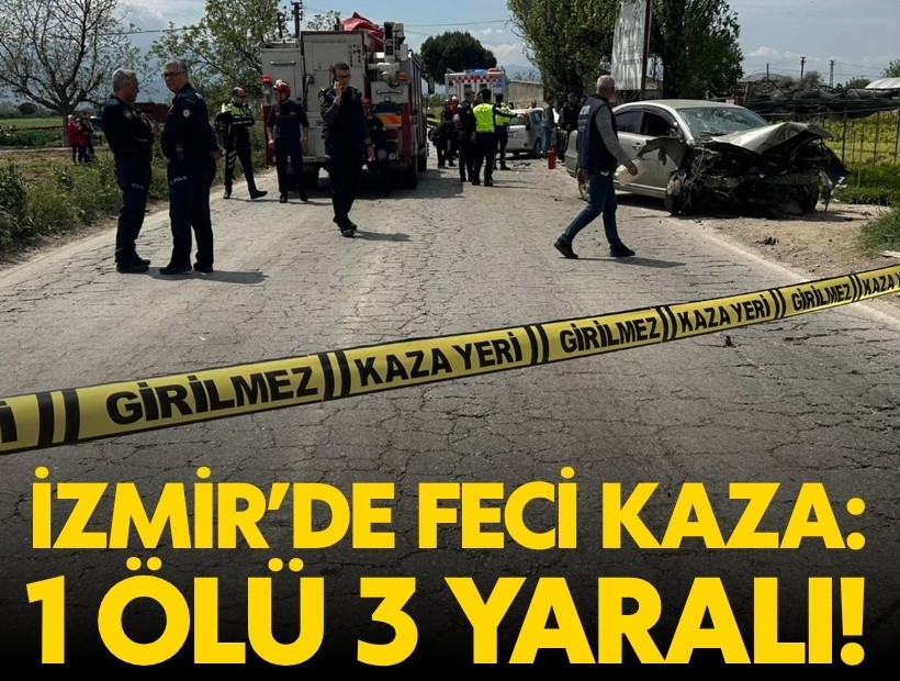 İzmir'de feci kaza: 1 ölü 3 yaralı... Kazaya neden olan sürücü kaçtı!