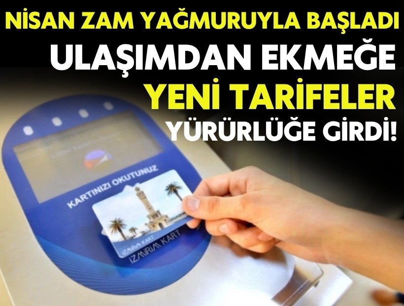 İzmir’de Nisan ayı zam yağmuru ile başladı: Ulaşımdan ekmeğe yeni tarifeler yürürlüğe girdi!