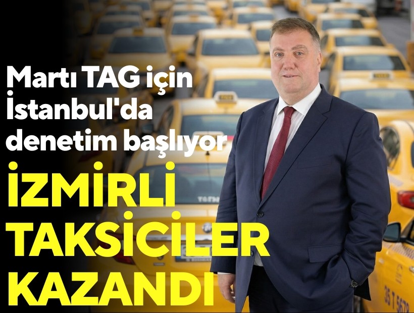 İzmirli taksiciler kazandı: Martı TAG için İstanbul'da denetim başlıyor