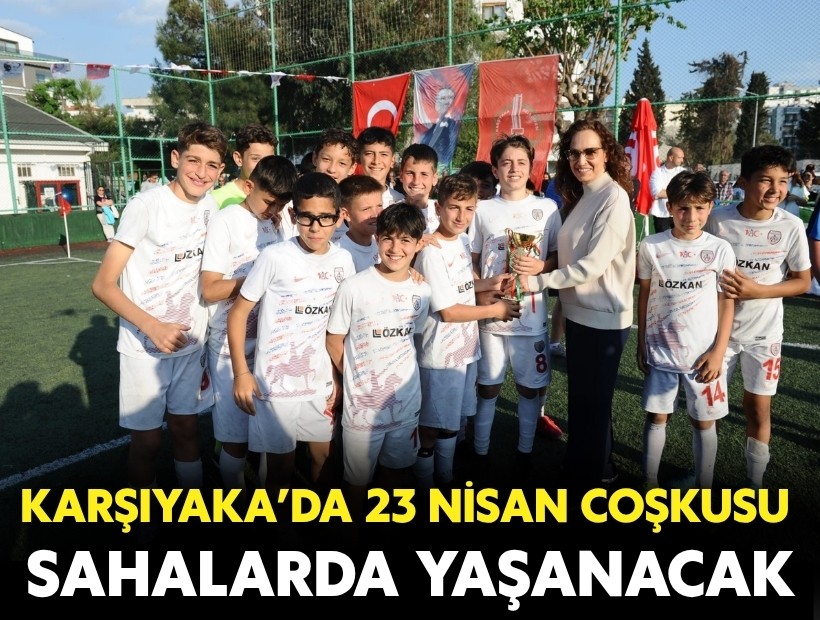 Karşıyaka’da 23 Nisan coşkusu sahalarda yaşanacak