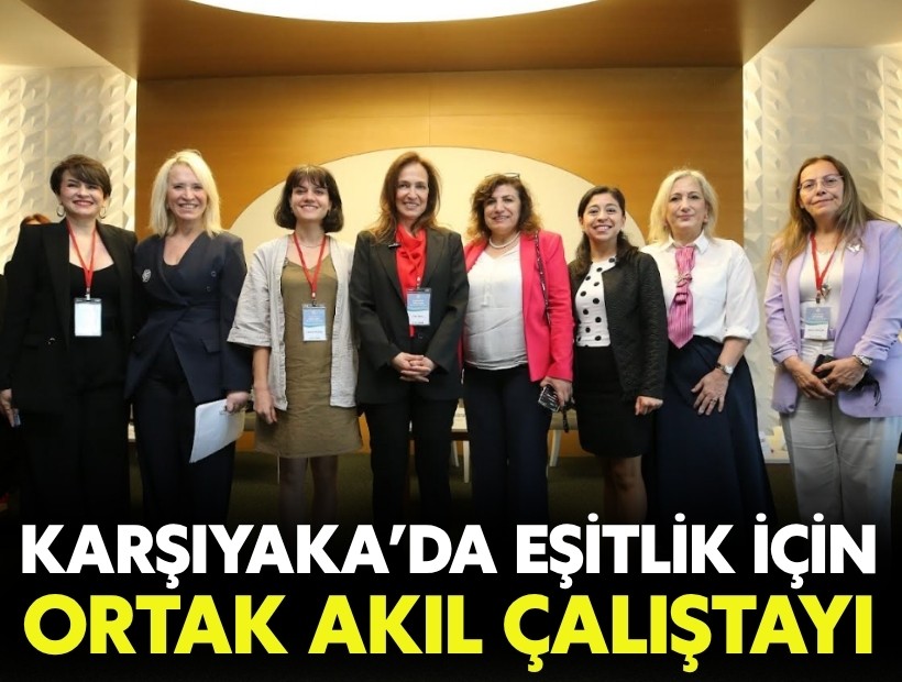 Karşıyaka’da eşitlik için ortak akıl çalıştayı