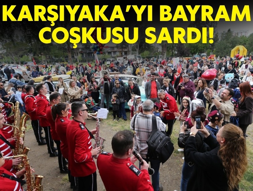 Karşıyaka’yı bayram coşkusu sardı!