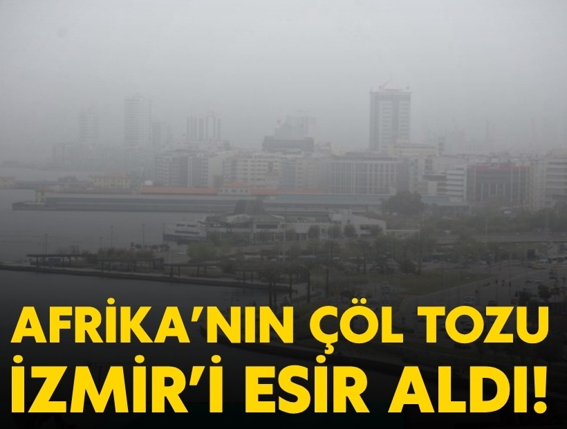 Kuzey Afrika'nın tozu İzmir'i esir aldı!