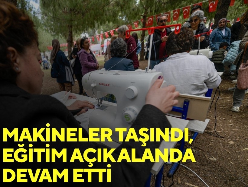 Makineler taşındı, eğitim açık alanda devam etti