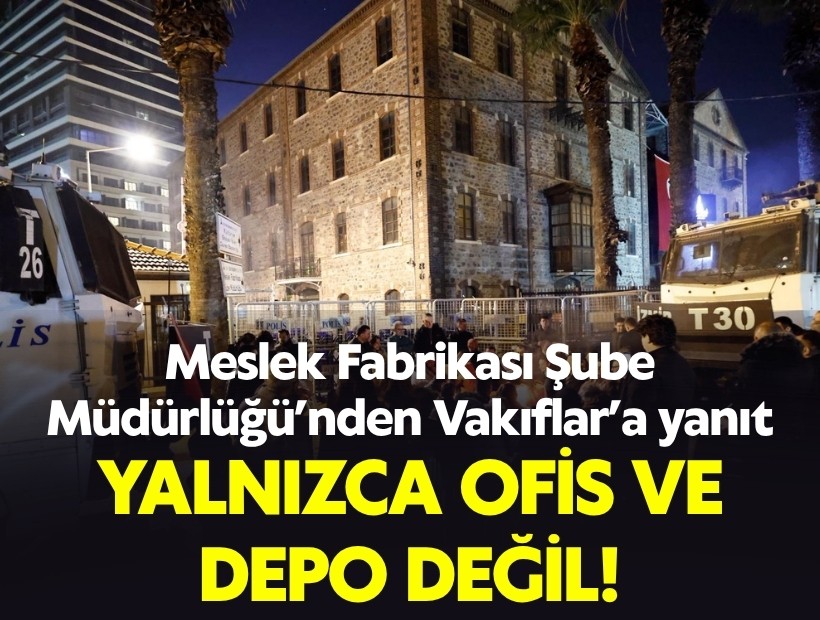 Meslek Fabrikası Şube Müdürlüğü’nden Vakıflar’a yanıt: Yalnızca ofis ve depo değil!