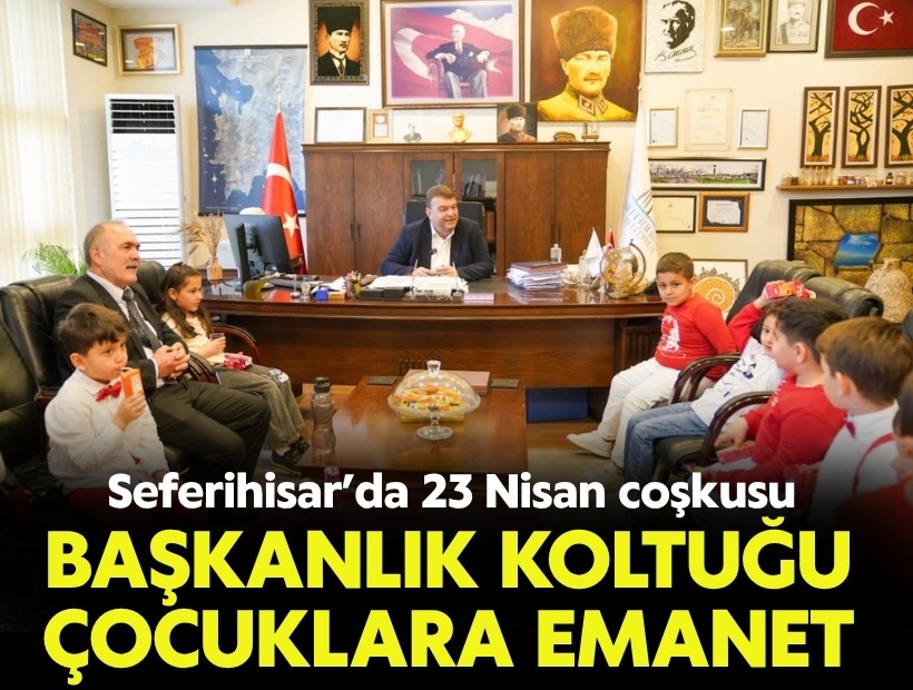 Seferihisar’da 23 Nisan coşkusu: Başkanlık koltuğu çocuklara emanet