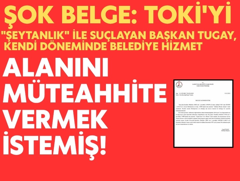 Şok belge: TOKİ'yi 'şeytanlık' ile suçlayan Başkan Tugay, kendi döneminde belediye hizmet alanını müteahhite vermek istemiş!