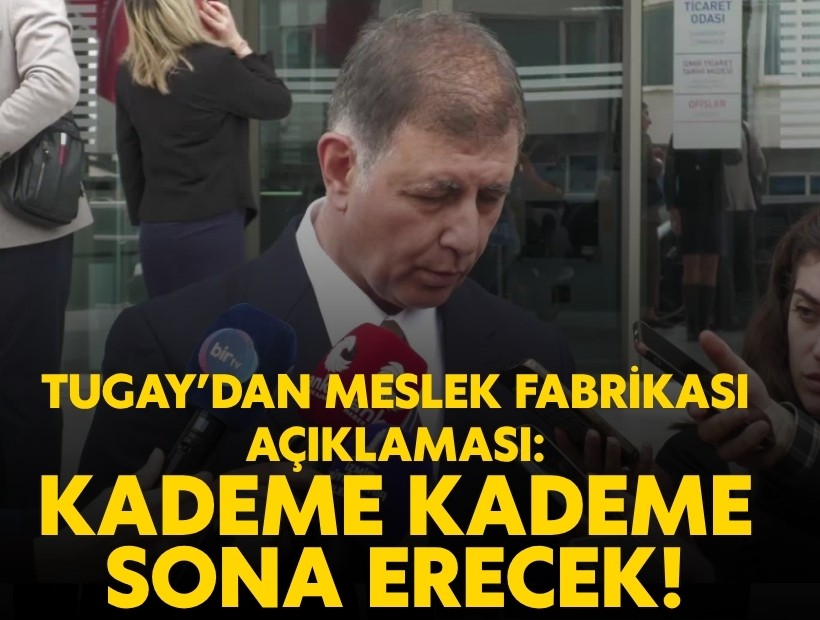 Tugay'dan Meslek Fabrikası açıklaması: 'Nönet kademe kademe sonlandırılacak!'