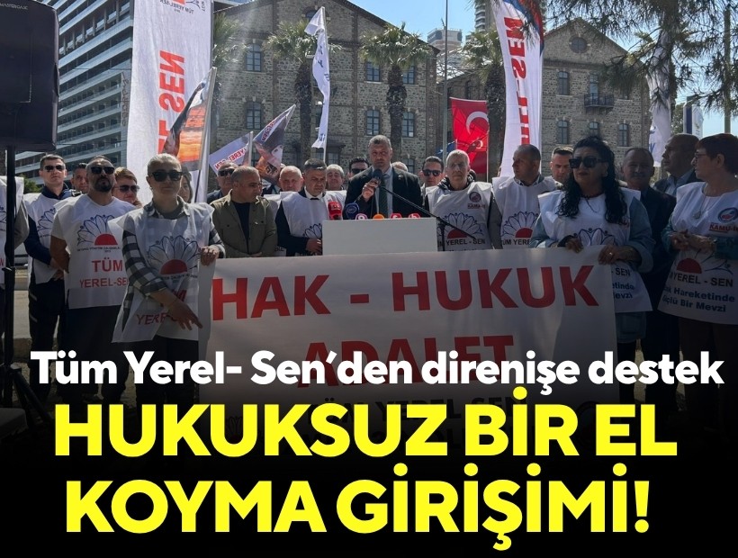 Tüm Yerel- Sen’den direnişe destek: Hukuksuz bir el koyma girişimi!
