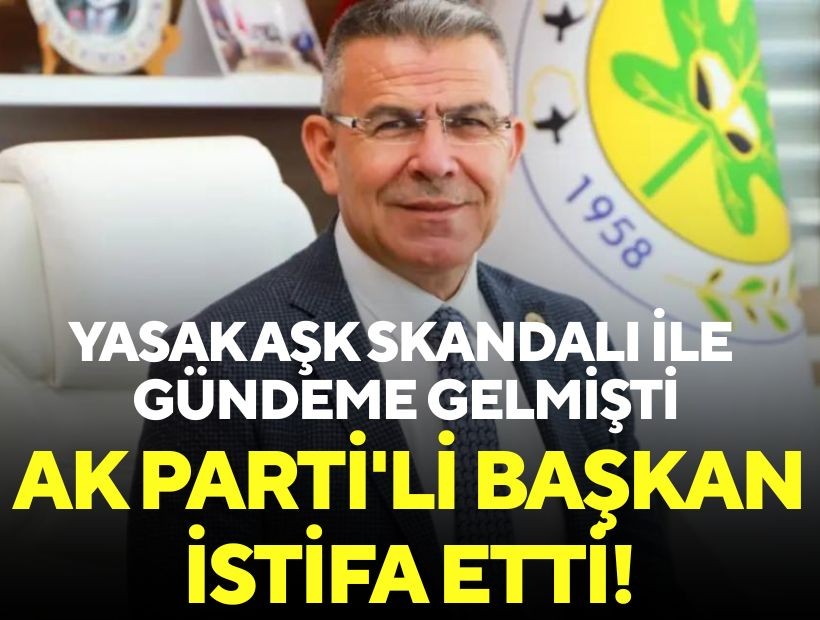Yasak aşk skandalı ile gündeme gelen AK Parti'li başkan istifa etti!