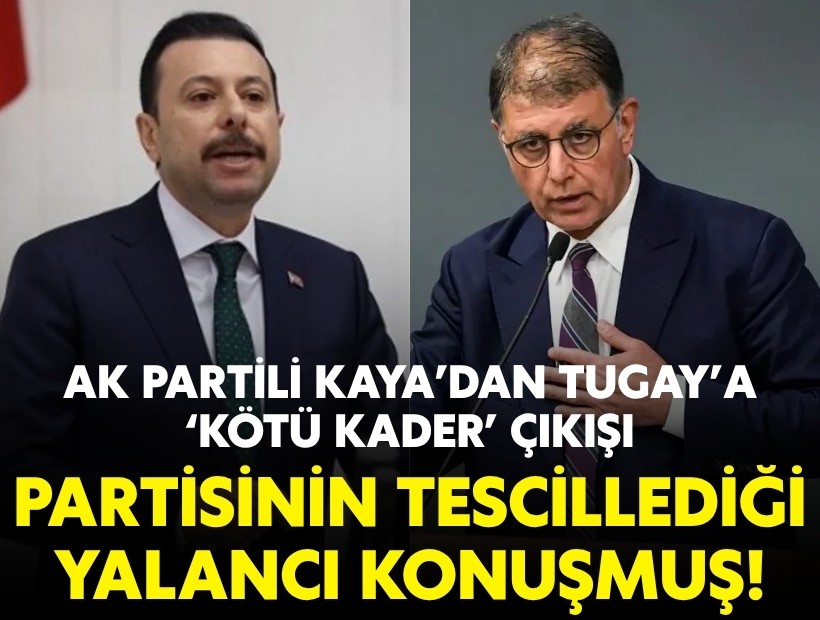 AK Partili Kaya’dan Tugay’a ‘kötü kader’ çıkışı: Partisinin tescillediği yalancı konuşmuş!