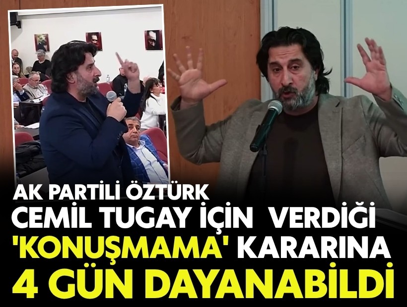 AK Partili Öztürk, Tugay için verdiği 'konuşmama' kararına 4 gün dayanabildi