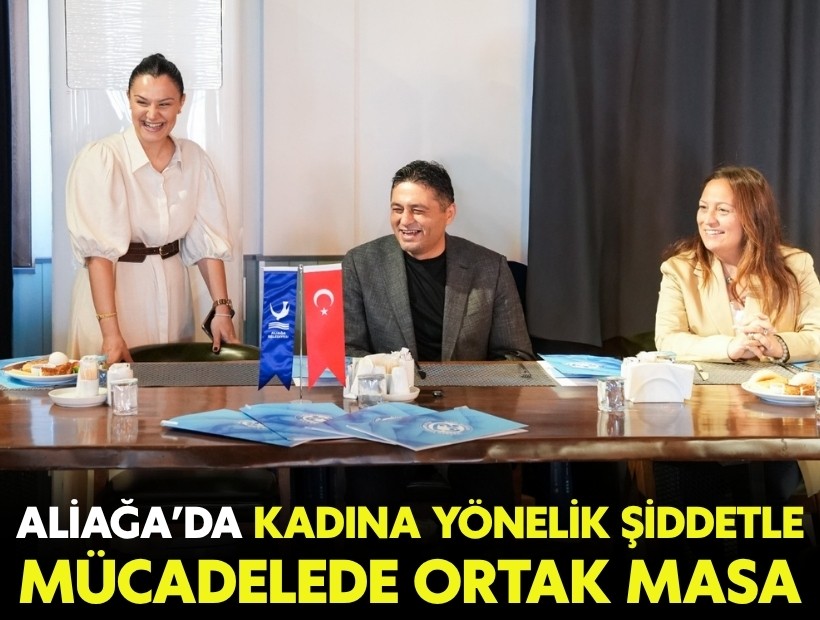 Aliağa Belediyesi şiddetle mücadele toplantısına ev sahipliği yaptı