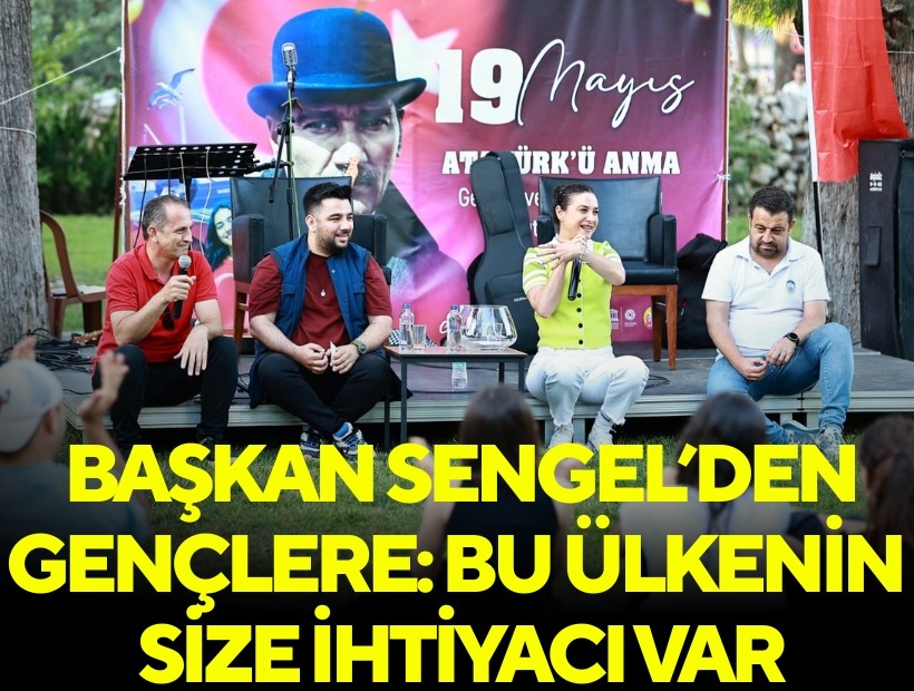 Başkan Sengel'den gençlere; 'Bu ülkenin size ihtiyacı var'