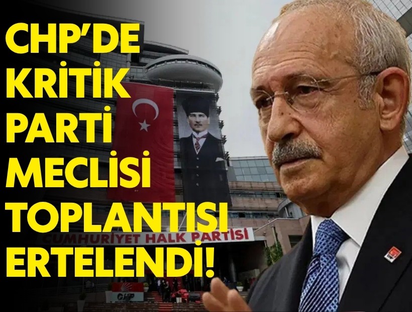 CHP'de kritik PM toplantısı ertelendi!