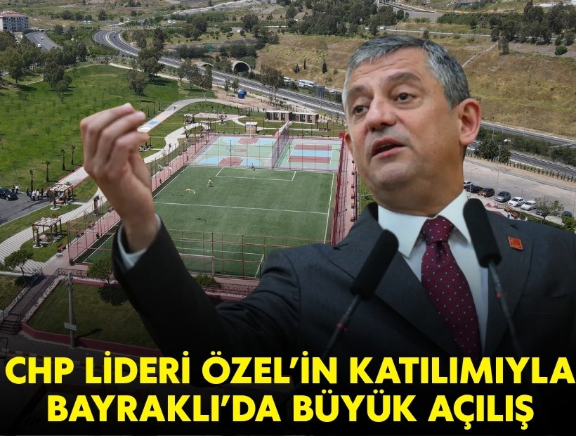CHP lideri Özel’in katılımıyla Bayraklı’da büyük açılış!