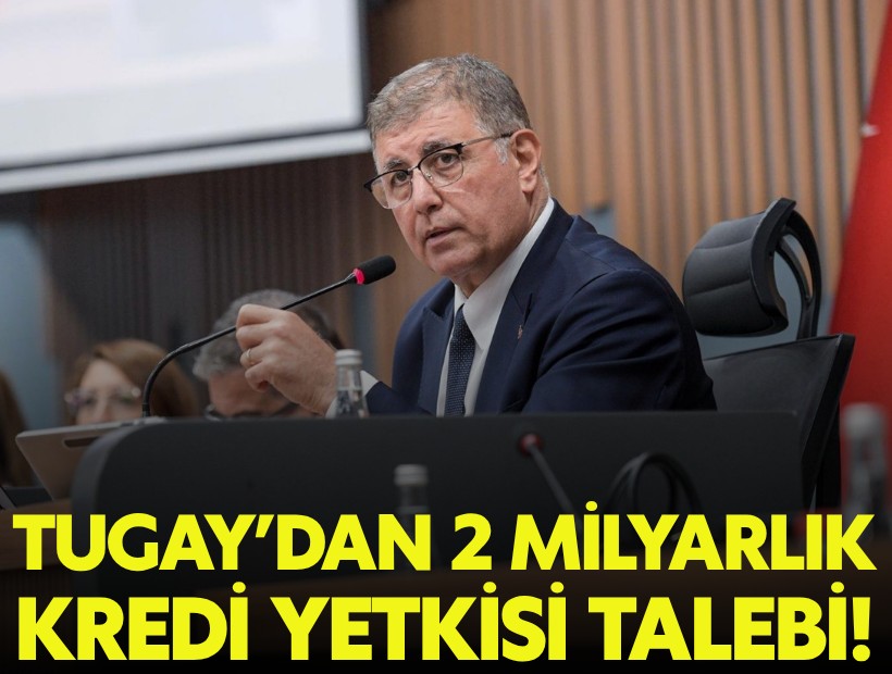 Cemil Tugay'dan 2 milyarlık kredi için yetki talebi!