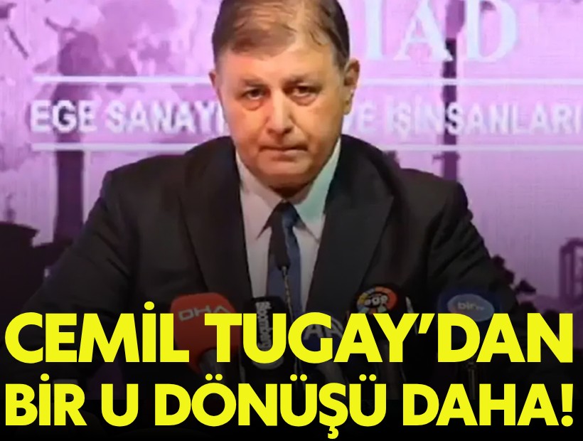 Cemil Tugay'dan bir U dönüşü daha: Daha önce çöp demişti, şimdi İzmir'i merkez yapmak istiyor!