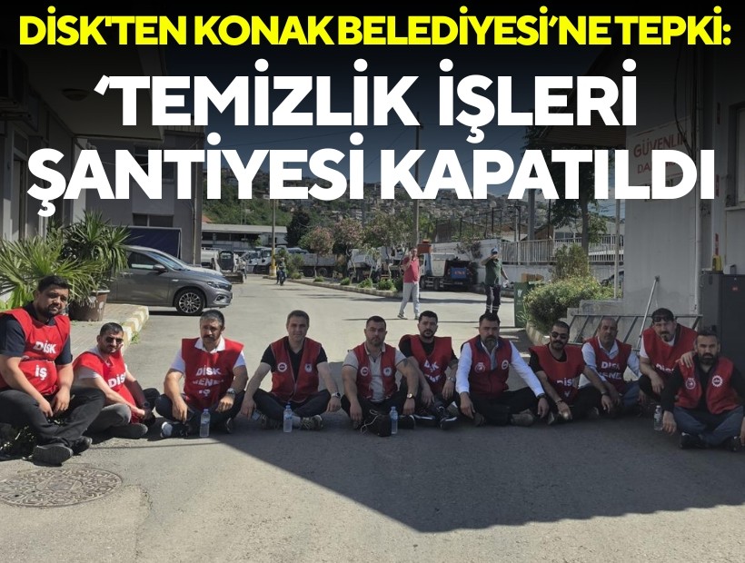 DİSK'ten Konak Belediyesi'ne sert tepki: 'Eylemlerimiz büyüyecek!'