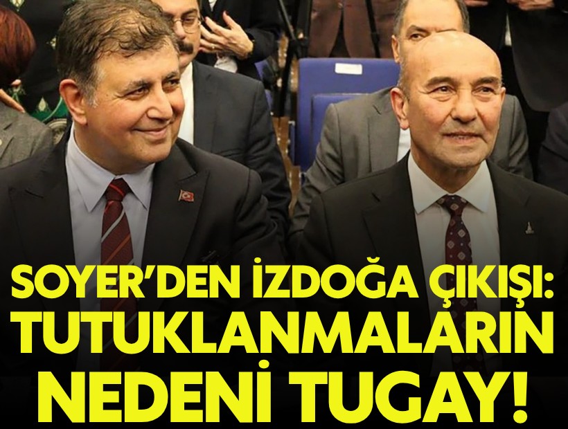 Eski Başkan Tunç Soyer'den cezaevinden sert açıklama: 'Tutuklamaların sorumlusu Cemil Tugay'dır'