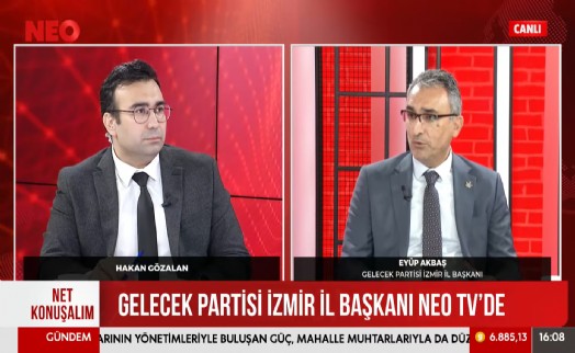 Gelecek Partisi İzmir İl Başkanı Eyüp Akbaş, NEO TV'de konuştu: ‘İzmir'in sorunları liyakatsizlikten kaynaklanıyor’
