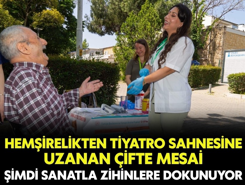 Hemşirelikten tiyatro sahnesine uzanan çifte mesai: Şimdi sanatla zihinlere dokunuyor