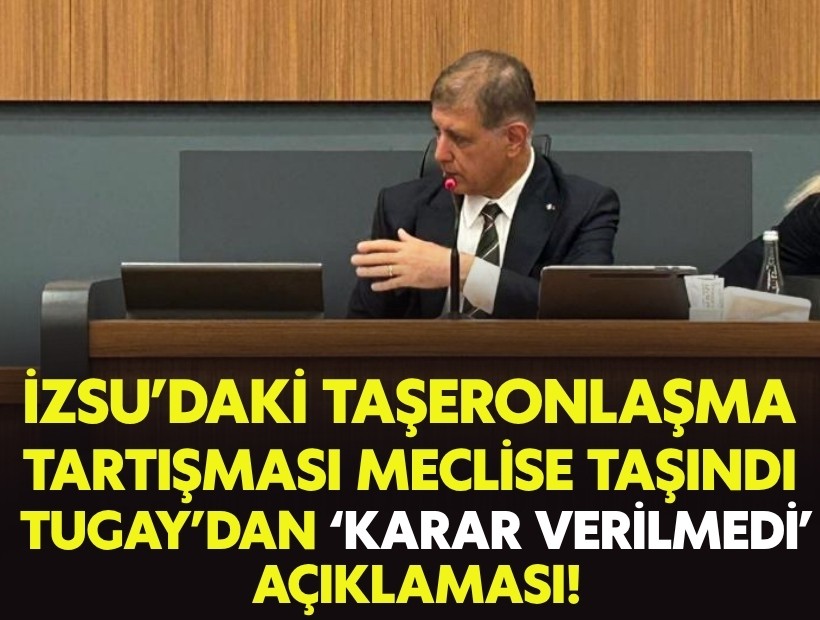 İZSU’daki taşeronlaşma tartışması meclise taşındı: Tugay’dan ‘karar verilmedi’ açıklaması!