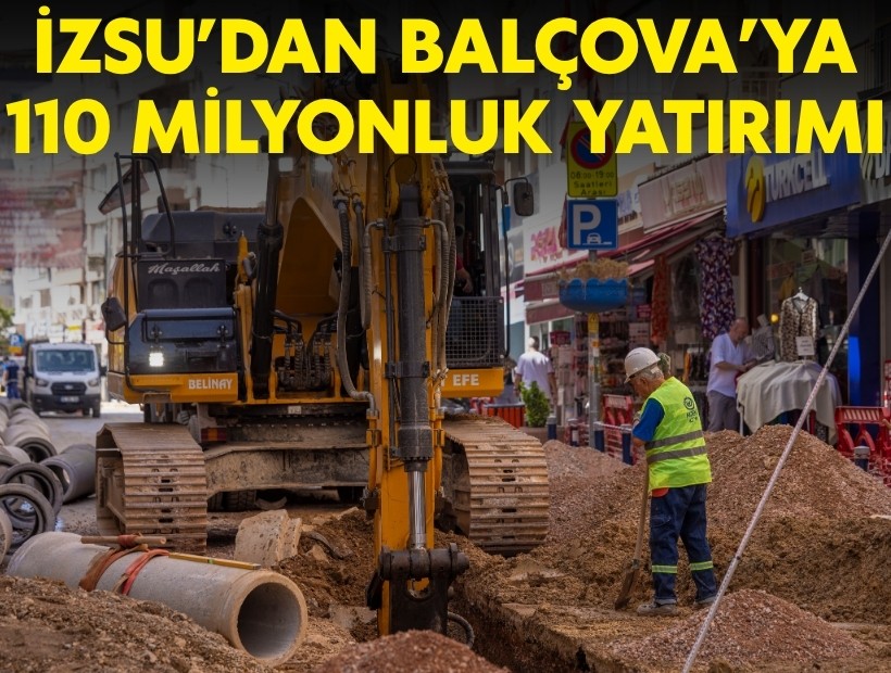 İZSU’dan Balçova’ya 110 milyon liralık altyapı yatırımı