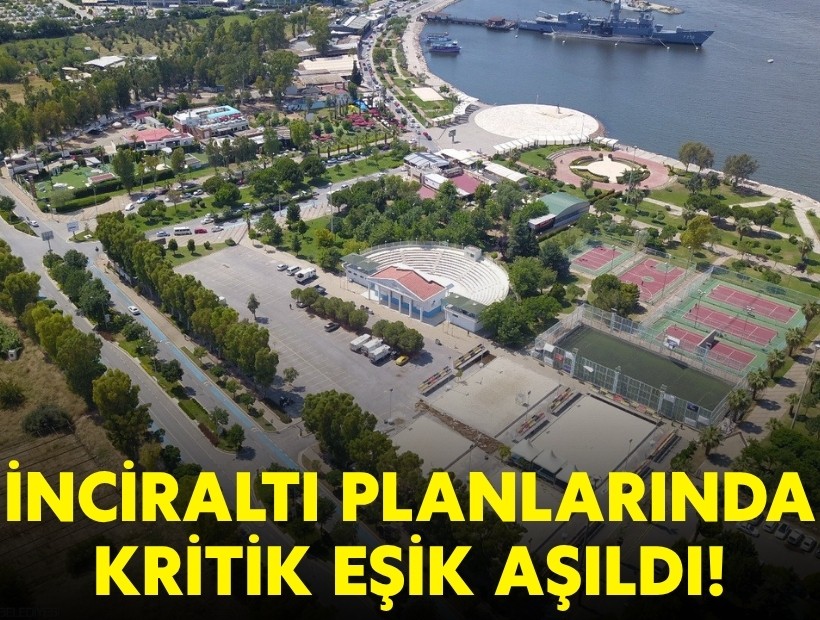 İnciraltı planlarında kritik eşik aşıldı!
