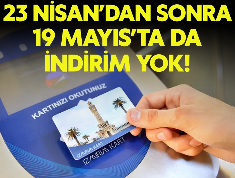 İzmir Büyükşehir'den 23 Nisan’dan sonra 19 Mayıs’ta da ulaşımda indirim yok!