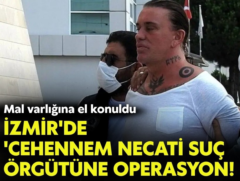 İzmir'de 'Cehennem Necati suç örgütüne operasyon!