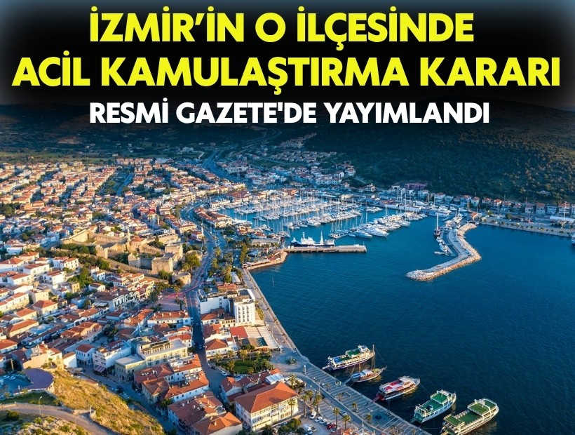 İzmir'de acil kamulaştırma kararı: Resmi Gazete'de yayımlandı