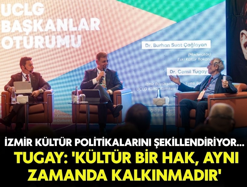 İzmir kültür politikalarını şekillendiriyor... Tugay: 'Kültür bir hak, aynı zamanda kalkınmadır'