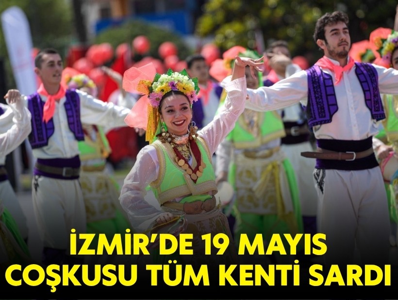 İzmir’de 19 Mayıs coşkusu tüm kenti sardı