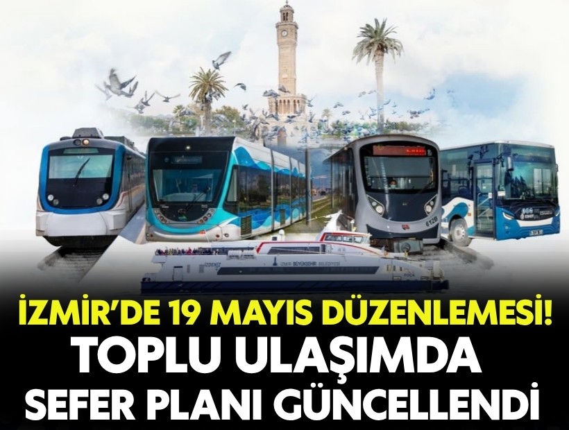 İzmir’de 19 Mayıs düzenlemesi! Toplu ulaşımda sefer planı güncellendi