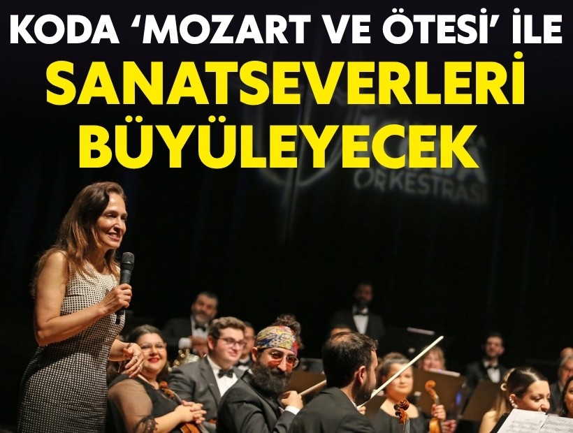 KODA ‘Mozart ve Ötesi’ ile sanatseverleri büyüleyecek