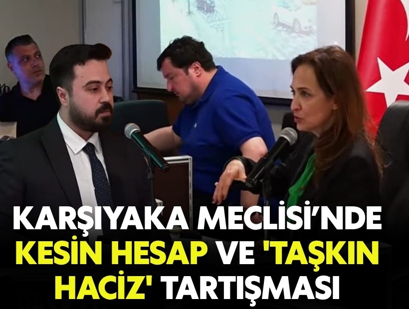 Karşıyaka Meclisi’nde kesin hesap ve 'taşkın haciz' tartışması