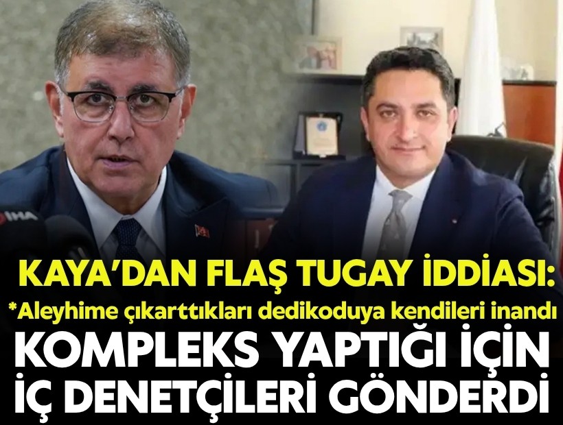 Kaya’dan flaş Cemil Tugay iddiası: 'Kompleksinden iç denetçileri gönderdi!'