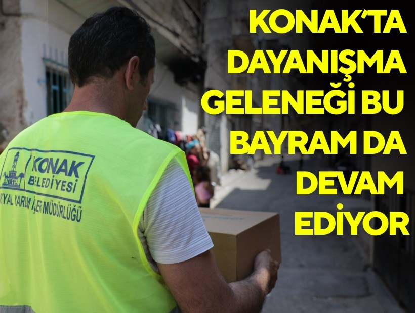 Konak’ta dayanışma geleneği bu bayram da devam ediyor